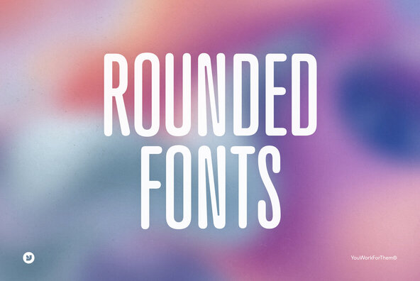 Rounded Fonts: Curvy, Friendly, and Perfect for Any Design - YouWorkForThem