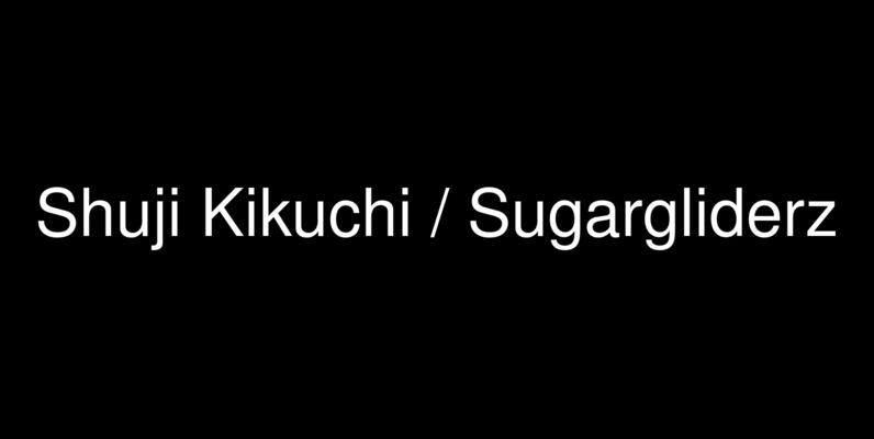 Shuji Kikuchi / sugargliderz