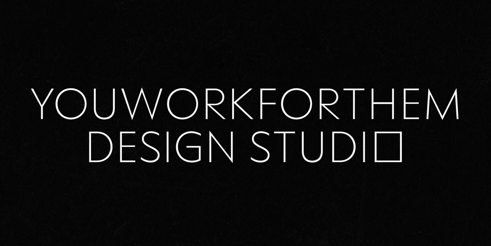 YouWorkForThem Design Studio