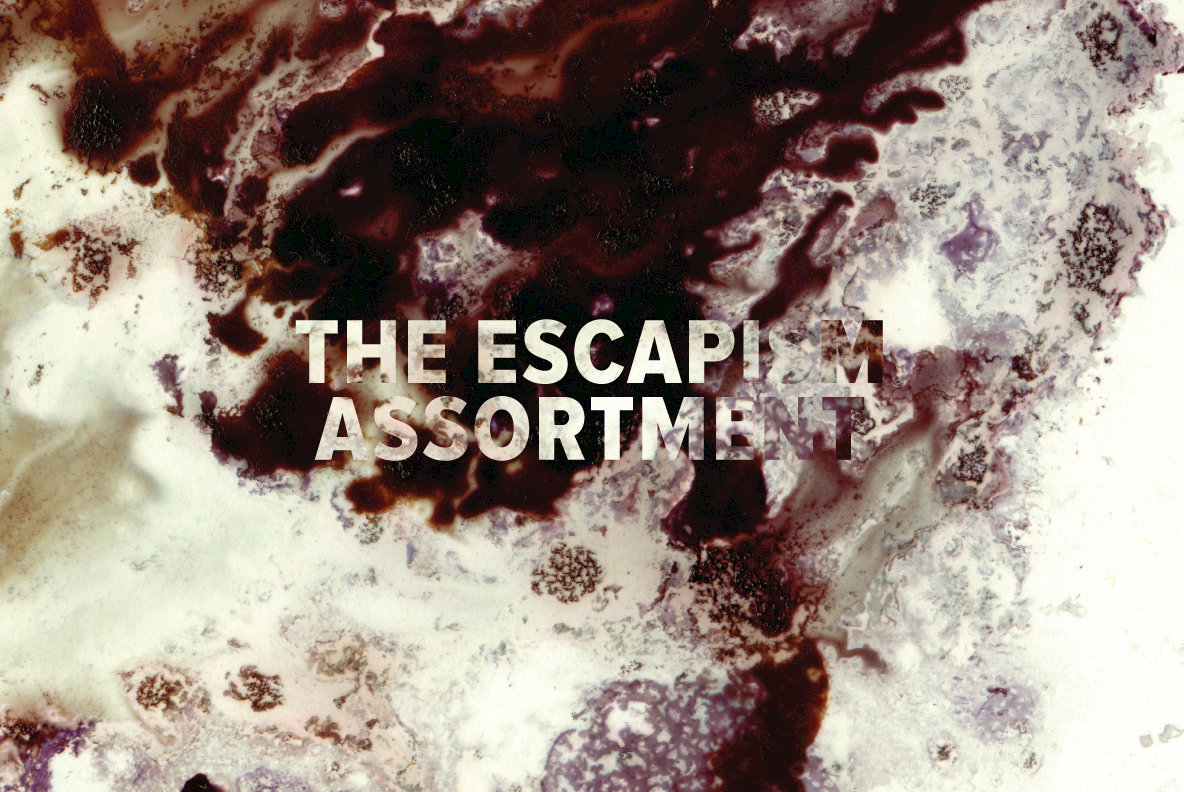 The Escapism Assortment The Escapism Assortment