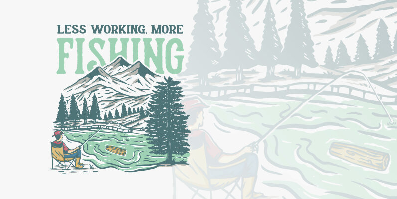 Less Working More Fishing