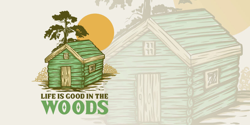 Life is Good in The Woods