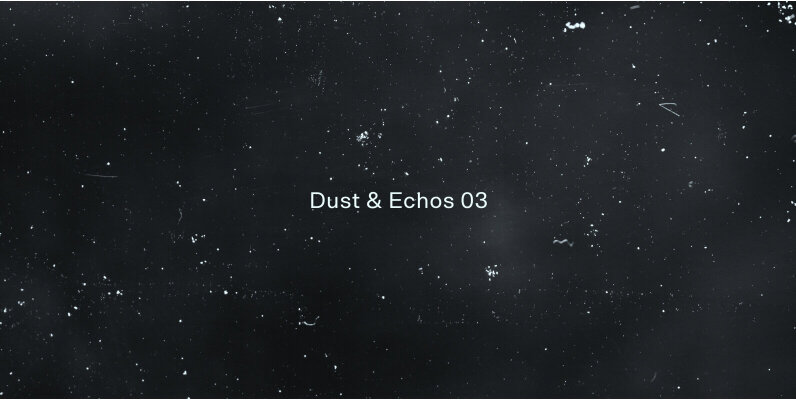 Dust and Echos 03