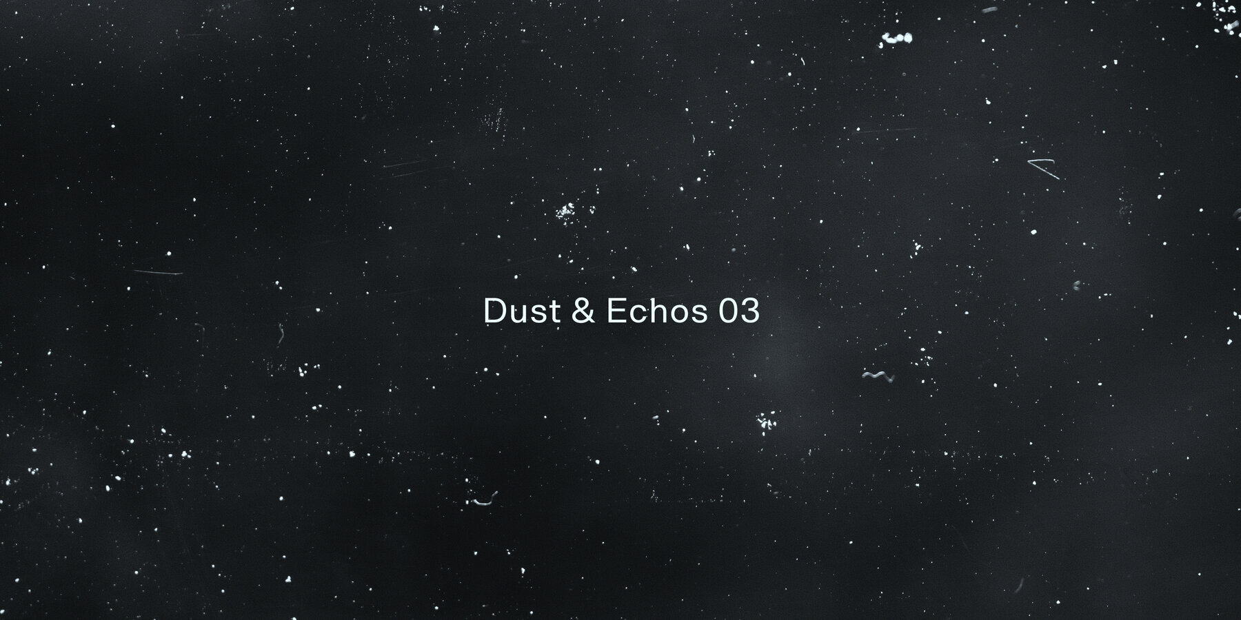 Dust and Echos 03 1