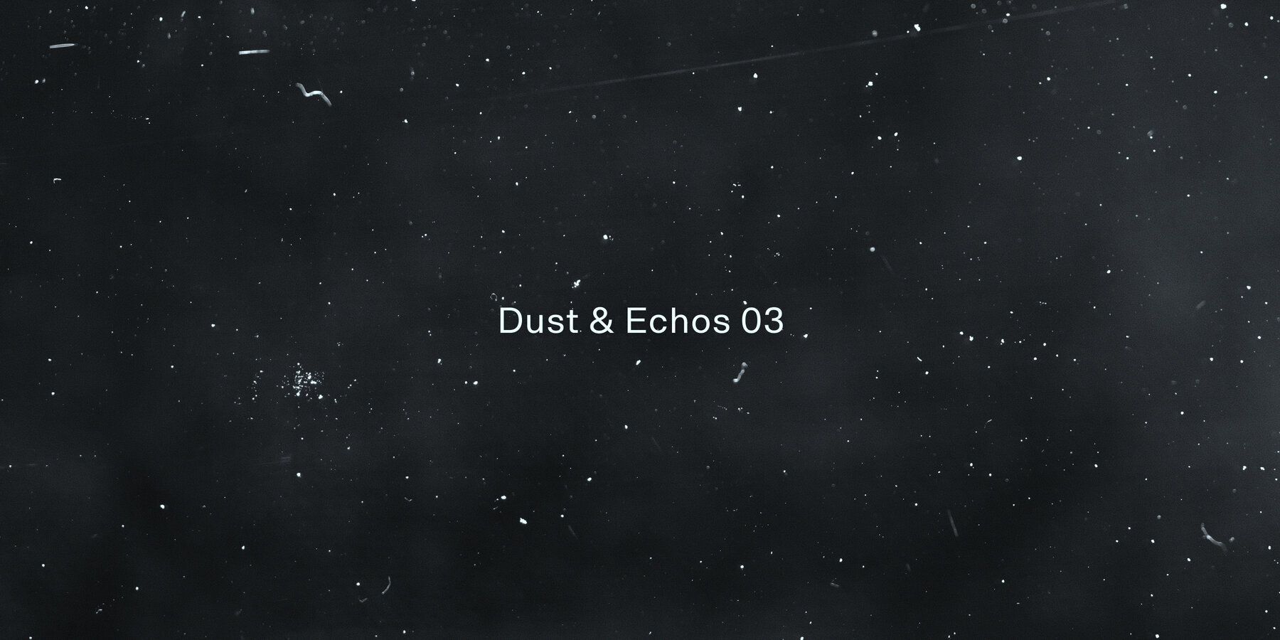 Dust and Echos 03 3