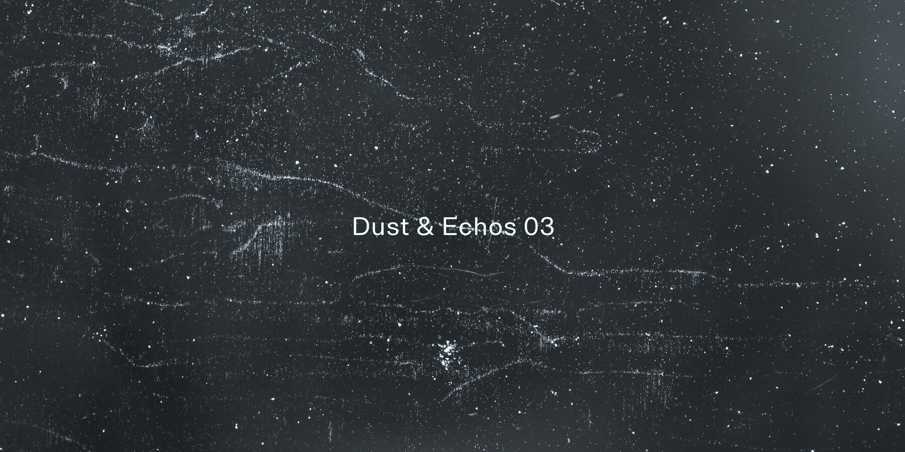 Dust and Echos 03 4