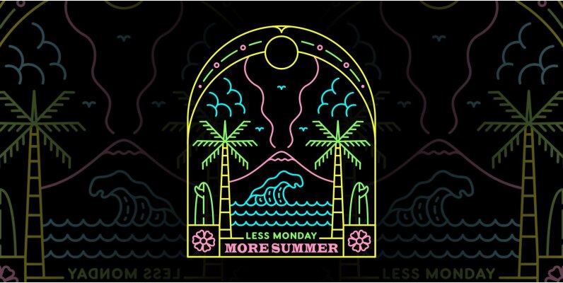 Less Monday More Summer 2