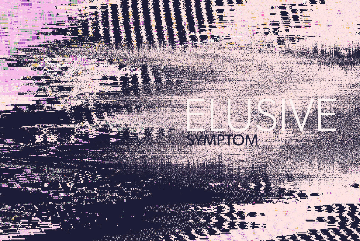 Elusive Symptom Elusive Symptom