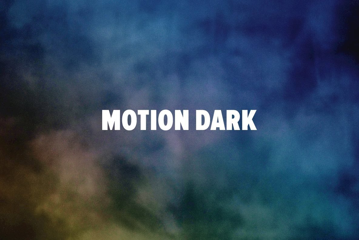 Motion Dark Motion Dark