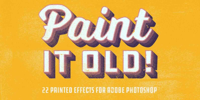 Paint it old    Vintage Painted Effects for Adobe Photoshop