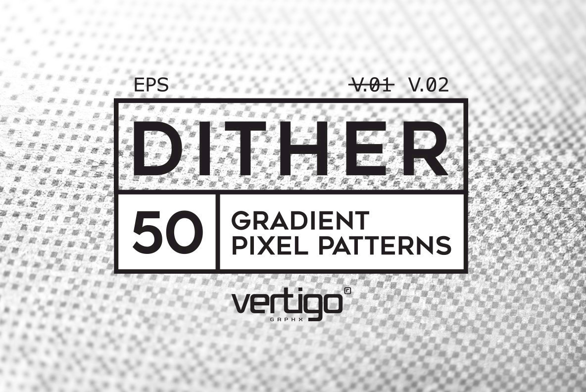 DITHER Gradient Pixel Patterns V 02 DITHER Gradient Pixel Patterns V 02