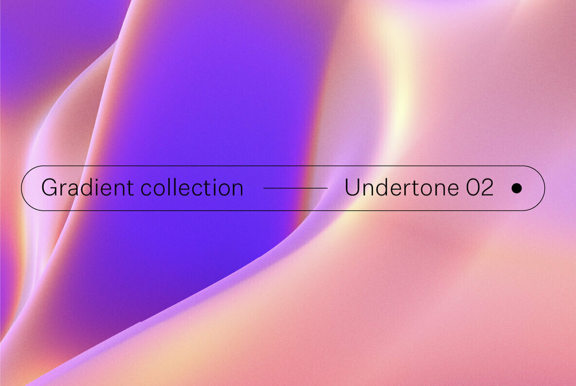 Undertone 02 Gradient Collection Undertone 02 Gradient Collection