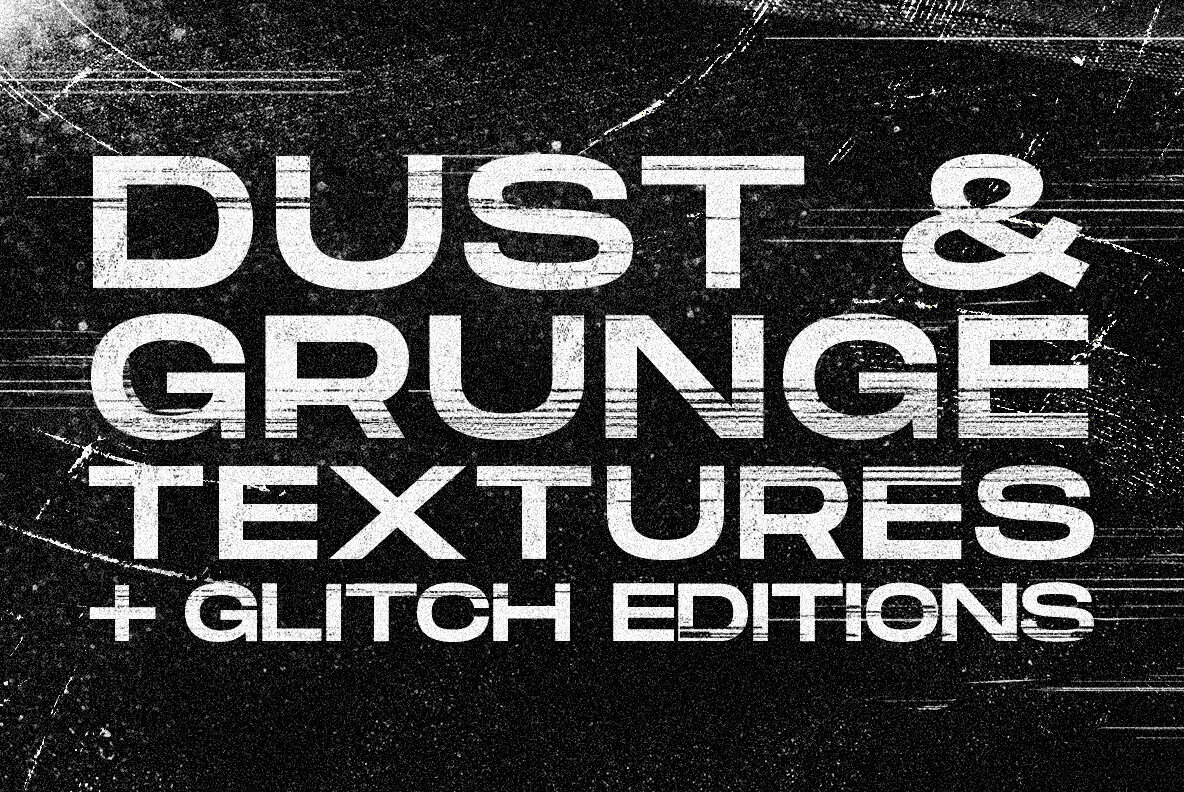 Dust and Grunge textures plus Glitch editions 1