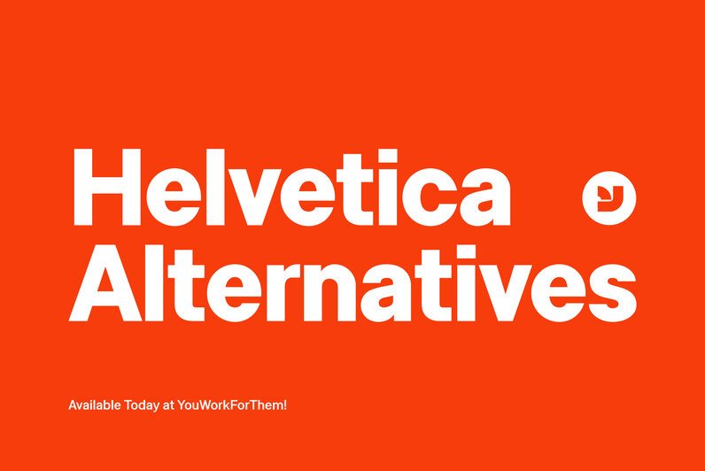 The Top 50 Helvetica Alternatives