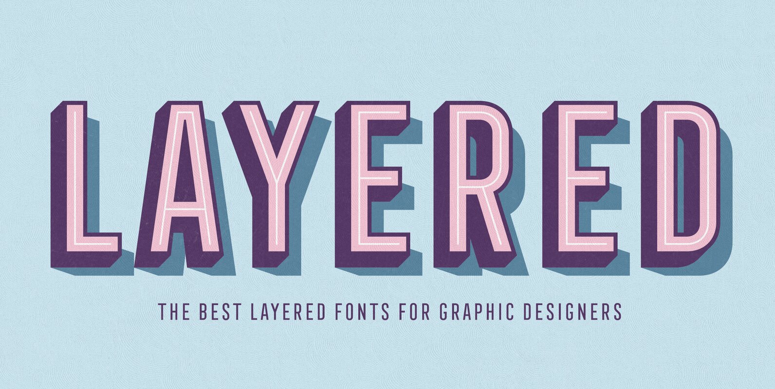 The Best Layered Fonts for Graphic Designers