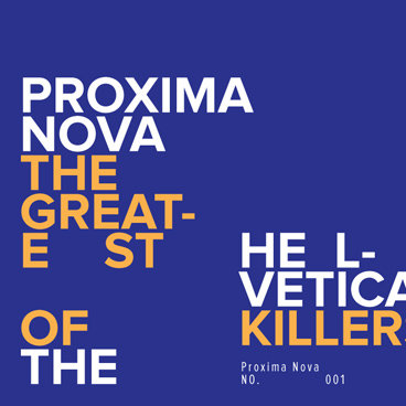 Proxima Nova The Helvetica Killer