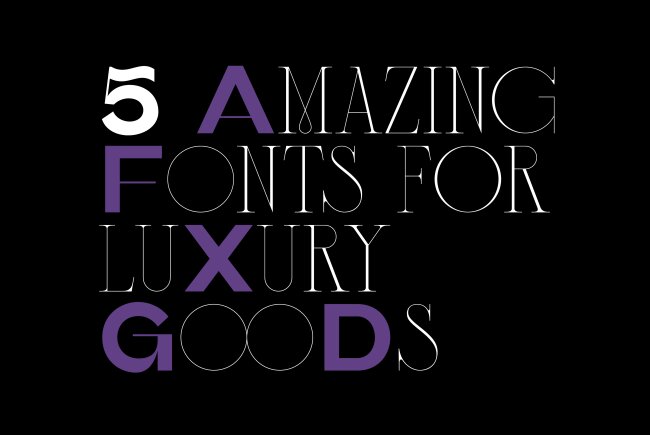 5 Amazing Fonts for Luxury Goods