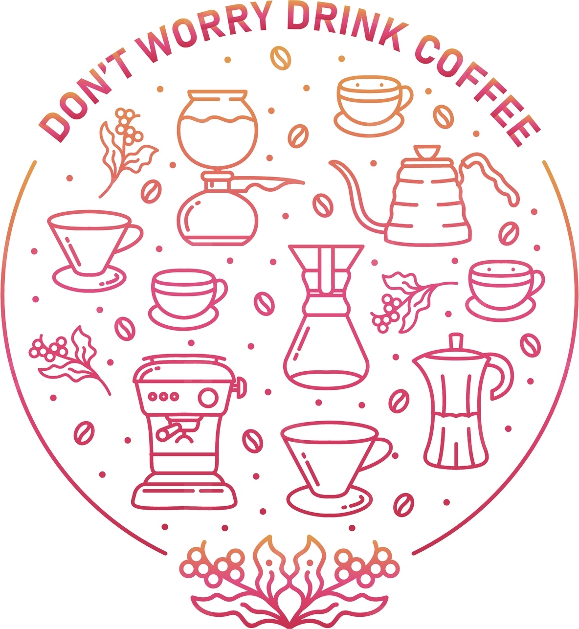 Do not Worry Drink Coffee