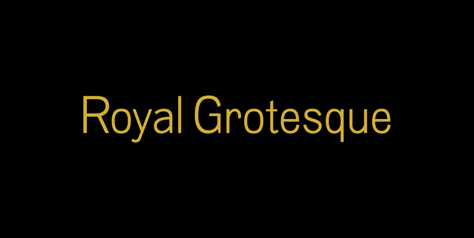 Royal Grotesque Royal Grotesque