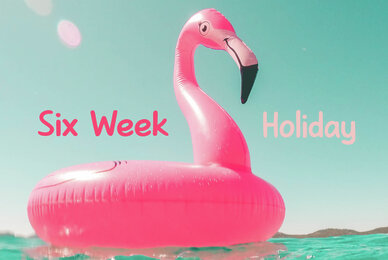 Six Week Holiday