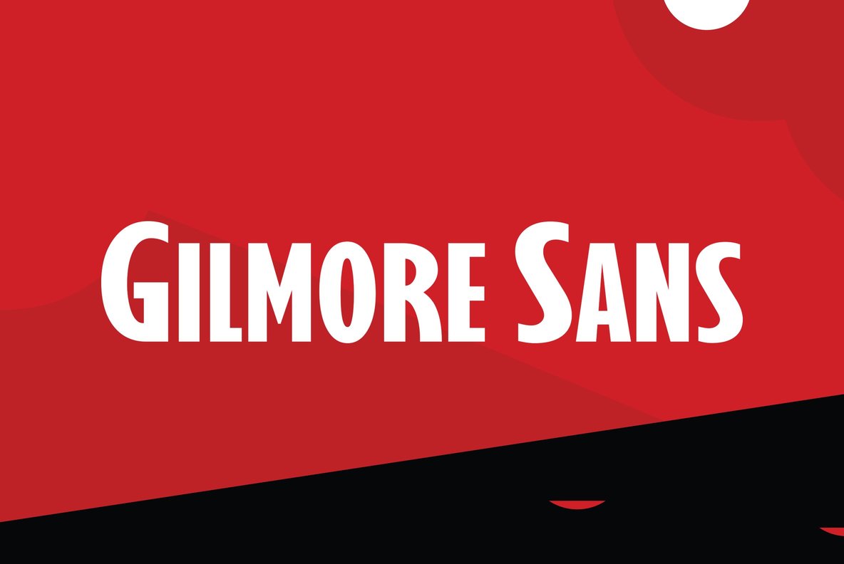 Gilmore Sans Gilmore Sans
