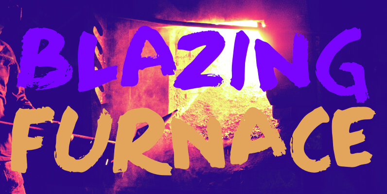 Blazing Furnace