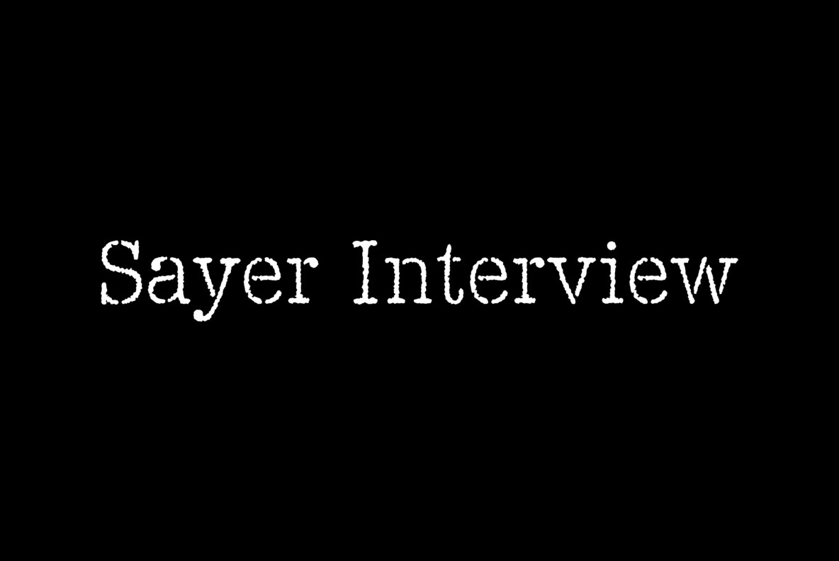 Sayer Interview Sayer Interview