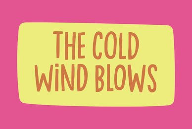 The cold wind blows
