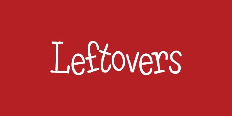 Leftovers