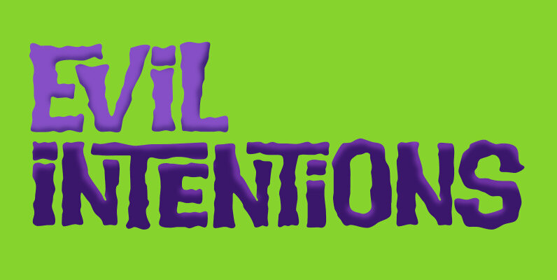 Evil Intentions