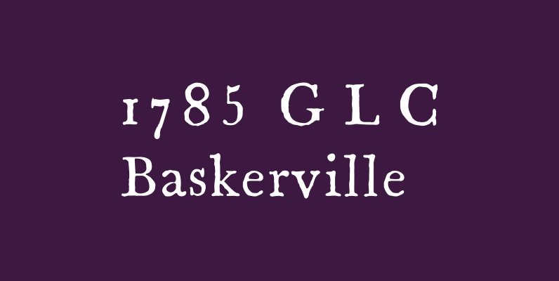 1785 GLC Baskerville Pro