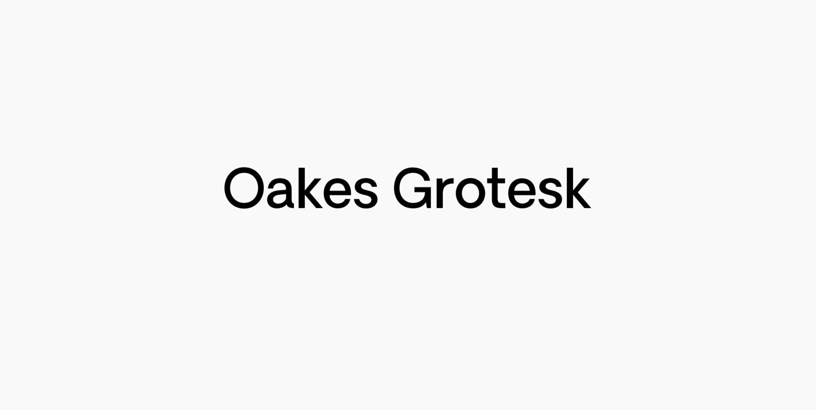 Oakes Grotesk Oakes Grotesk