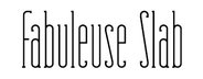 Fabuleuse Slab