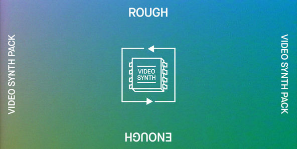 Rough Enough   Video Synth Pack 